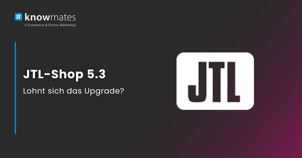Beitragsbild: “Release JTL-Shop 5.3: Lohnt sich das Upgrade?”