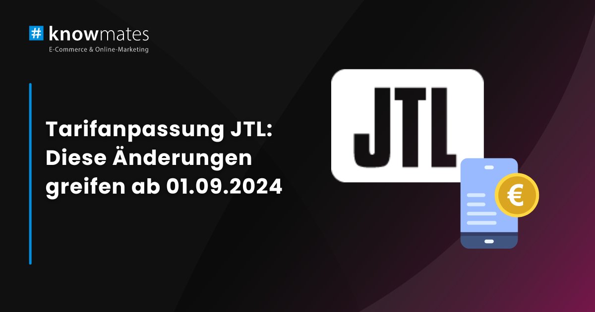 Bild für Blogbeitrag: „Tarifanpassungen JTL: Diese Änderungen greifen ab 01.09.2024“